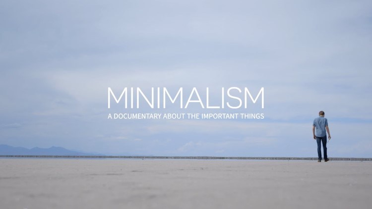 Minimalism: A Documentary About the Important Things- And What It Means To Be a Minimalist